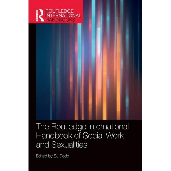 Routledge International Handbooks The Routledge International Handbook of Social Work and Sexualities, (Hardcover)