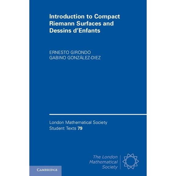 London Mathematical Society Student Text Introduction to Compact Riemann Surfaces and Dessins d'Enfants, Book 79, (Paperback)