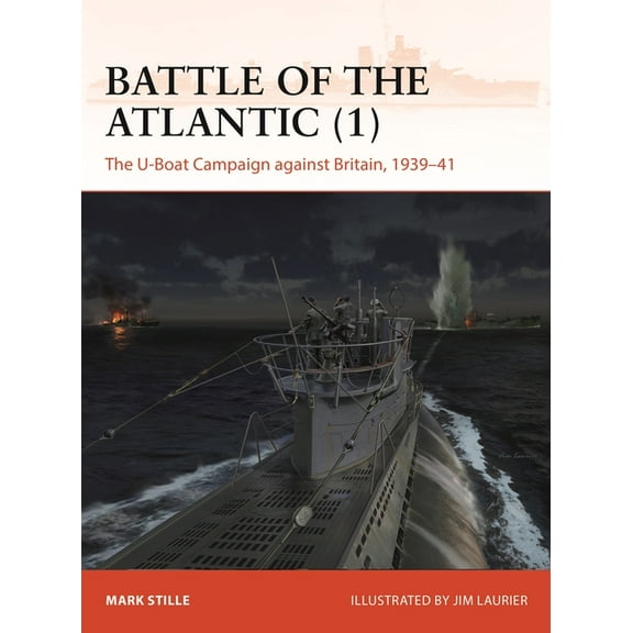 Campaign Battle of the Atlantic (1): The U-Boat Campaign Against Britain, 1939-41, Book 408, (Paperback)