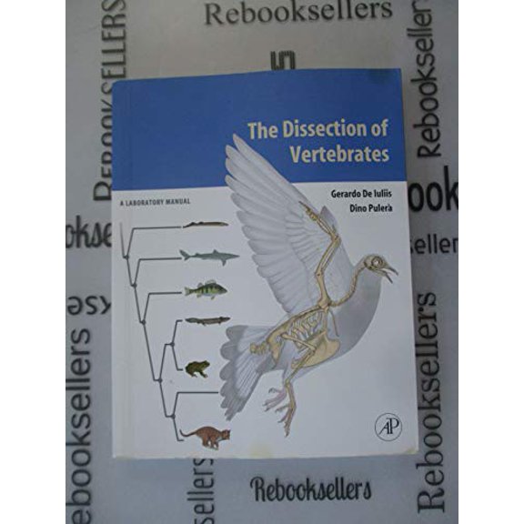 Pre-Owned The Dissection of Vertebrates: A Laboratory Manual (Paperback) by Gerardo de Iuliis, Dino Pulerà