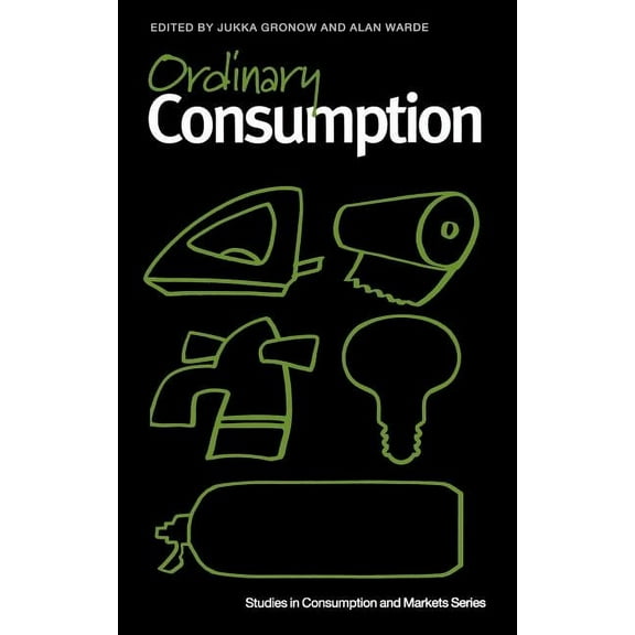 Studies in Consumption and Markets Ordinary Consumption, (Hardcover)