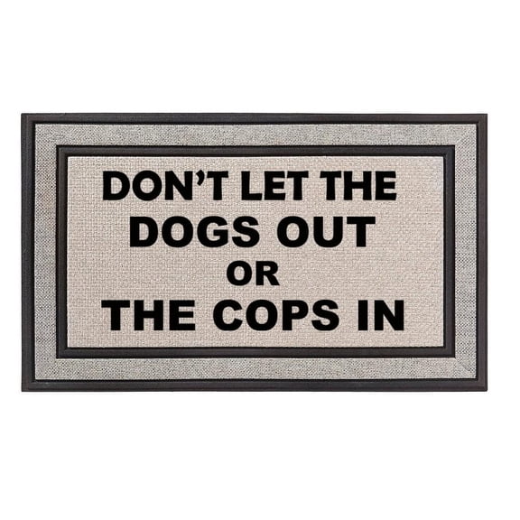 Outdoor Indoor Doormat 18" x 30" Gray/Beige/Black Rubber Backed Door Mat Don't Let The Dogs Out Or The Cop in Funny