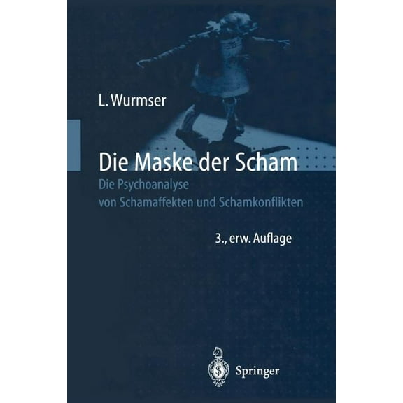 Die Maske Der Scham: Die Psychoanalyse Von Schamaffekten Und Schamkonflikten, (Paperback)