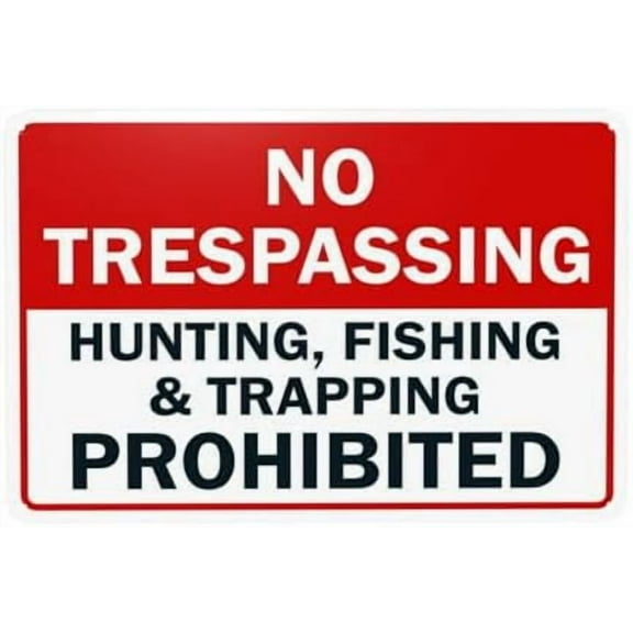 No Trespassing, Hunting, Fishing, Trapping Prohibited Warning Sign, Metal Signs for Home Business Outdoor Indoor Street Wall Caution Custom Decor 12 x 8 Inch