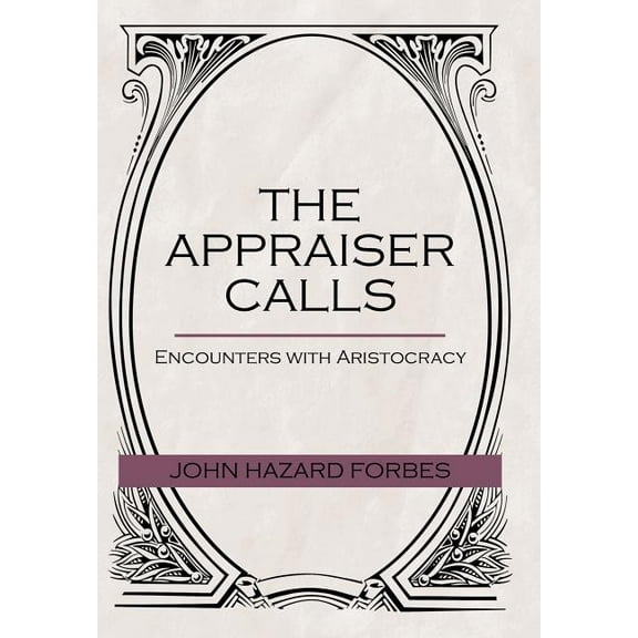 Appraiser Calls : Encounters With Aristocracy