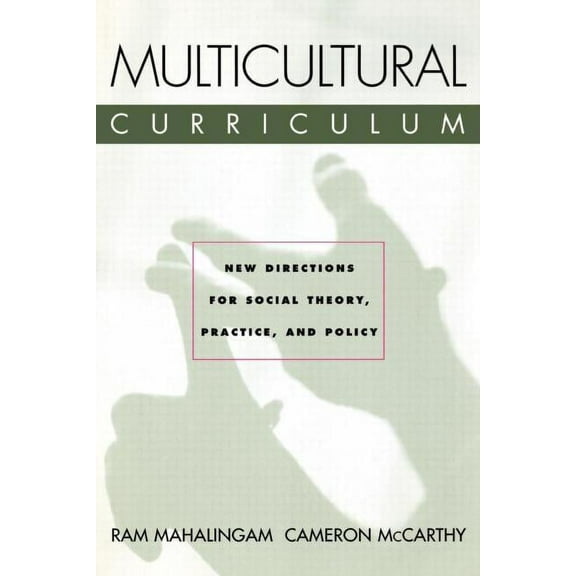Multicultural Curriculum: New Directions for Social Theory, Practice, and Policy, (Paperback)