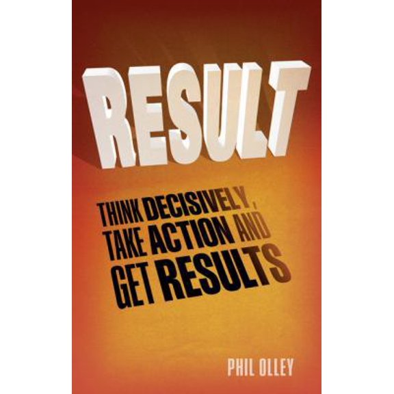 Pre-Owned Result: Think Decisively, Take Action and Get Results (Paperback) 0273779486 9780273779483