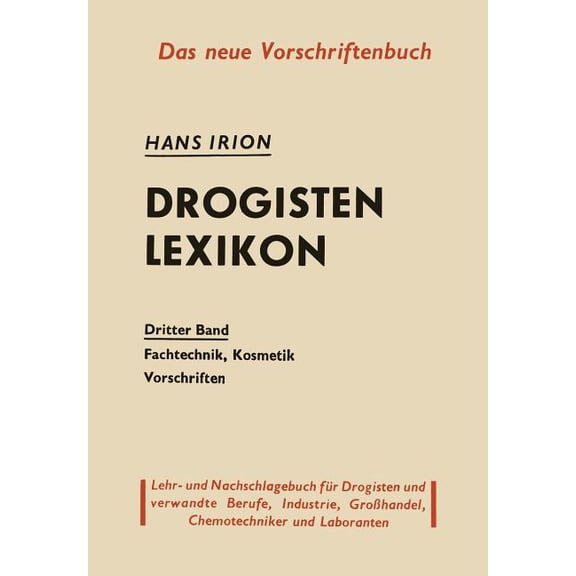 Drogisten-Lexikon: Ein Lehr- Und Nachschlagebuch Für Drogisten Und Verwandte Berufe, Chemotechniker Laboranten, Großhand, (Paperback)