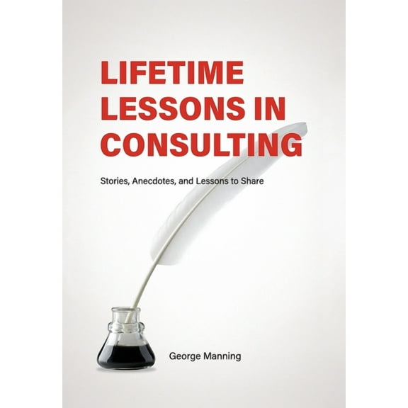 Lifetime Lessons in Consulting, (Hardcover)