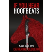 Josie Harjo If You Hear Hoofbeats: A Josie Harjo Novel, Book 1, (Paperback)