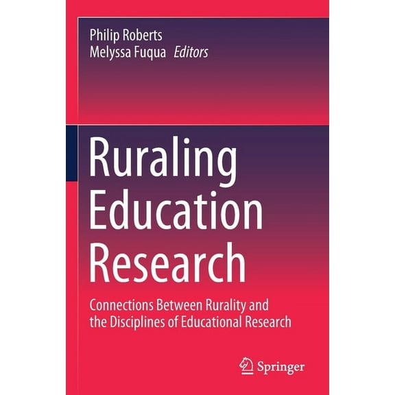 Ruraling Education Research: Connections Between Rurality and the Disciplines of Educational Research, (Paperback)