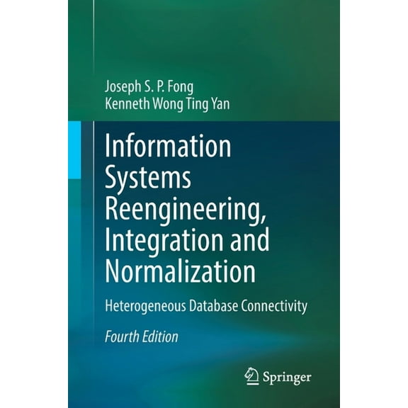 Information Systems Reengineering, Integration and Normalization: Heterogeneous Database Connectivity, (Paperback)