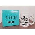 thumbnail image 4 of Gift for Brothers Awesome Brother Looks Like for World's Best Brother Ever Christmas Birthday Graduation Novelty Gag Gifts Idea for Sibling Bro In Law from Sister Coffee Mug Tea Cup, 4 of 8
