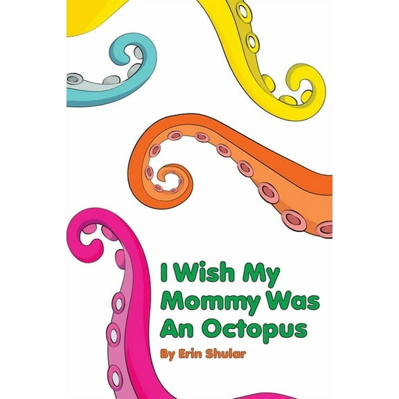 I Wish My Mommy Was An Octopus, (Paperback)
