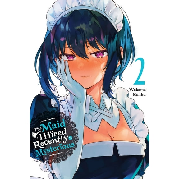The Maid I Hired Recently Is Mysterious The Maid I Hired Recently Is Mysterious, Vol. 2, Book 2, (Paperback)