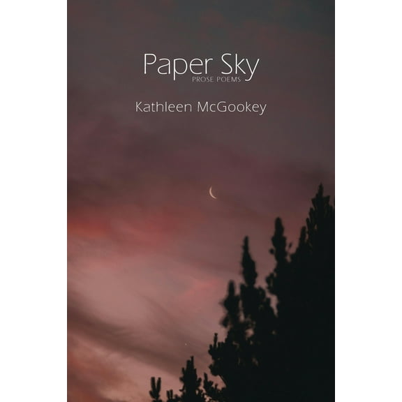 Paper Sky: Prose Poems, (Paperback)
