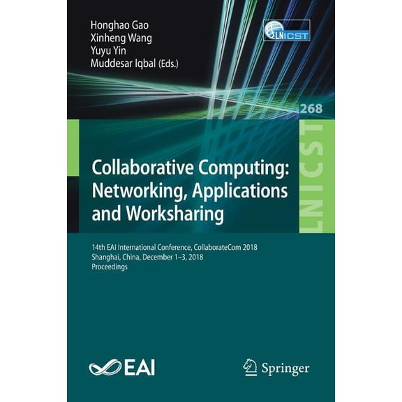 Lecture Notes of the Institute for Compu Collaborative Computing: Networking, Applications and Worksharing: 14th Eai International Conference, Collaboratecom 201, Book 268, (Paperback)