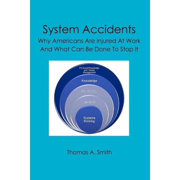 System Accidents : Why Americans Are Injured at Work and What Can Be Done to Stop It
