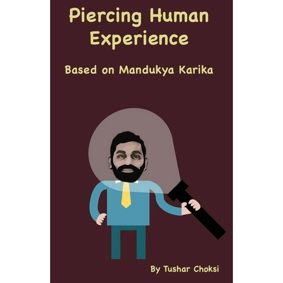 Piercing Human Experience: Based on Mandukya Karika, (Paperback)