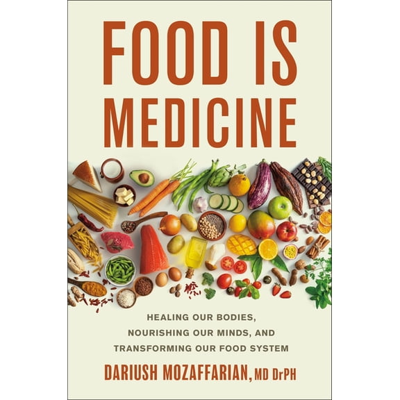 Food Is Medicine: Healing Our Bodies, Nourishing Our Minds, and Transforming Our Food System, (Hardcover)