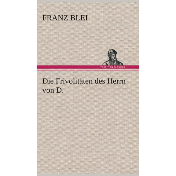 Die Frivolitäten des Herrn von D. (Hardcover)