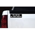 thumbnail image 2 of 10in x 3in No I Won't Speed Up Bumper Sticker, 2 of 3
