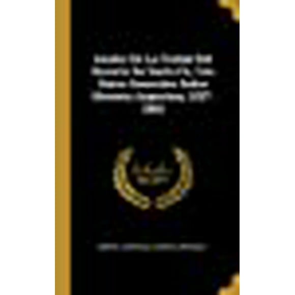 Anales de la Ciudad del Rosario de Santa Fé, Con Datos Generales Sobre Historia Argentina, 1527-1865 (Spanish Edition)