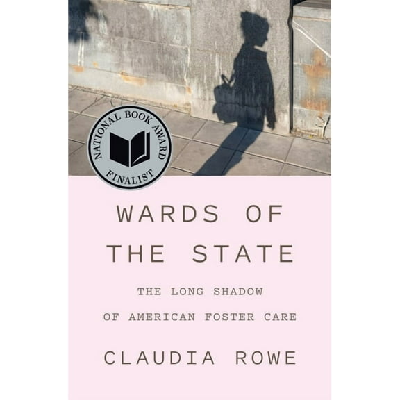 Wards of the State: The Long Shadow of American Foster Care, (Hardcover)