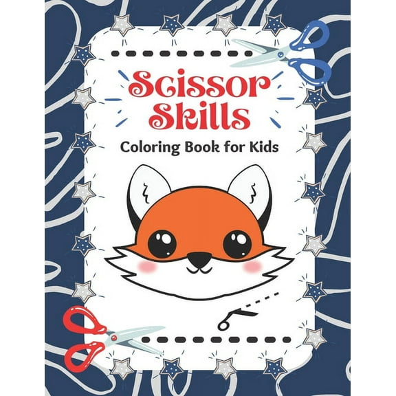 Scissor Skills: Coloring Book For Kids: A Fun Cutting Practice Activity Book for Toddlers and Kids ages 3-5: Scissor Practice for Preschool ... 40 Pages of Fun Animals, Shapes and Patterns (Paperback)