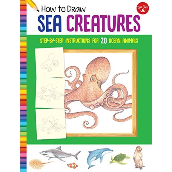Pre-Owned How to Draw Sea Creatures: Step-By-Step Instructions for 20 Ocean Animals (Paperback) 1633227561 9781633227569