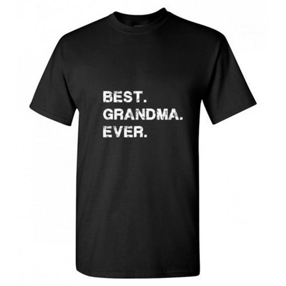 Best Grandma Ever Sarcastic Funny Saying Graphic T Shirt Adult Humor Fit Well Tee Christmas Apparel Gift Birthday Anniversary Novelty Premium Tshirt