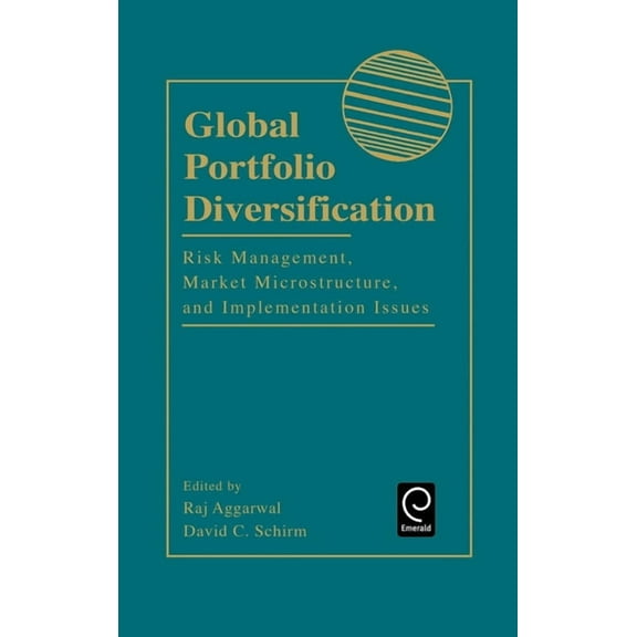 Economic Theory, Econometrics, and Mathe Global Portfolio Diversification: Risk Management, Market Microstructure, and Implementation Issues, (Hardcover)