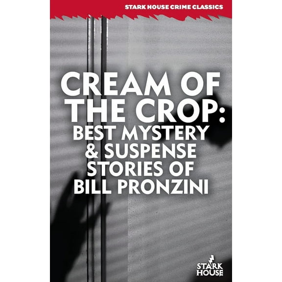 Cream of the Crop: Best Mystery & Suspense Stories of Bill Pronzini, (Paperback)