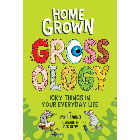 Grossology Homegrown Grossology: Icky Things in Your Everyday Life, (Paperback)