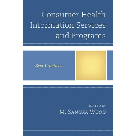 Best Practices in Library Services Consumer Health Information Services and Programs: Best Practices, (Paperback)