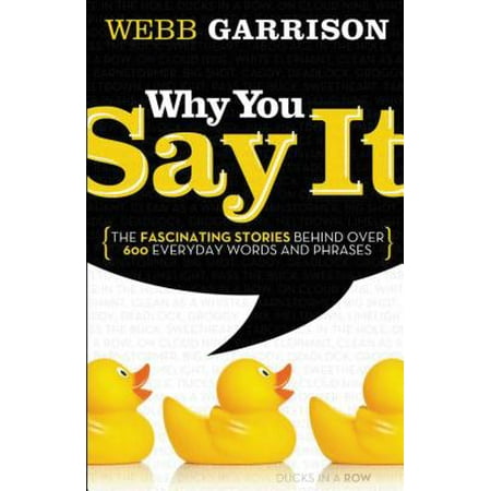 why you say it