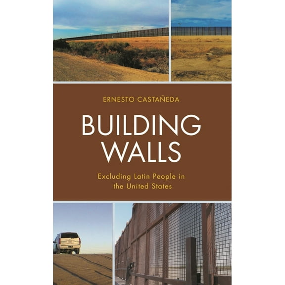 Building Walls: Excluding Latin People in the United States, (Paperback)