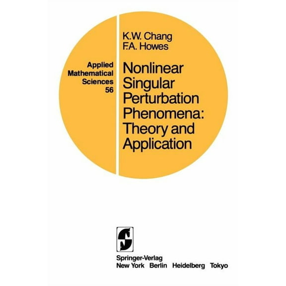 Applied Mathematical Sciences Nonlinear Singular Perturbation Phenomena: Theory and Applications, Book 56, (Paperback)