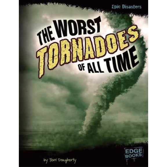 Pre-Owned The Worst Tornadoes of All Time (Library Binding) 9781429676601