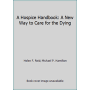 A Hospice Handbook: A New Way to Care for the Dying [Paperback - Used]