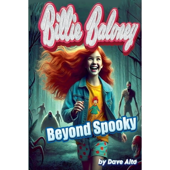 Billie Baloney's Adventures Billy Baloney in Beyond Spooky, Book 11, (Paperback)