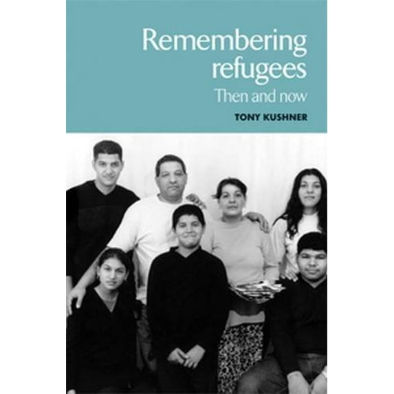 Pre-Owned Remembering Refugees: Then and Now (Paperback) 0719068835 9780719068836