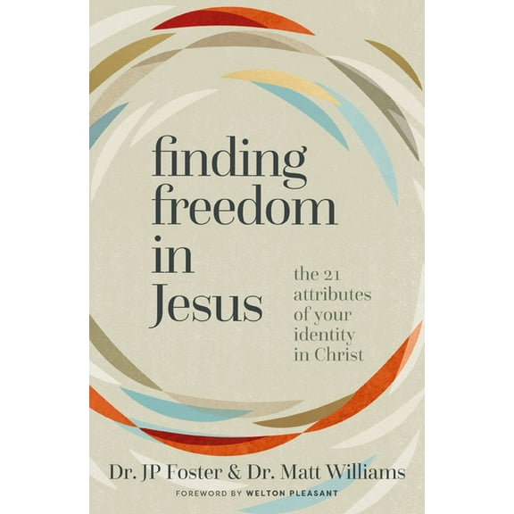 Finding Freedom in Jesus: The 21 Attributes of Your Identity in Christ, (Paperback)