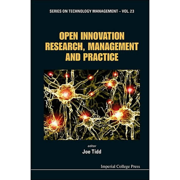 Technology Management Open Innovation Research, Management and Practice, Book 23, (Hardcover)