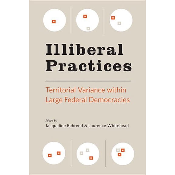 Illiberal Practices: Territorial Variance Within Large Federal Democracies (Paperback)
