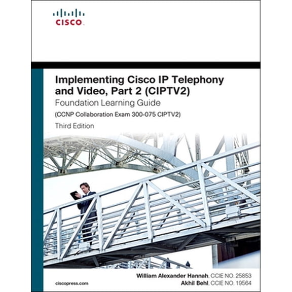 Pre-Owned Implementing Cisco IP Telephony and Video, Part 2 (Ciptv2) Foundation Learning Guide (CCNP Collaboration Exam 300-075 Ciptv2) (Hardcover) 1587144557 9781587144554