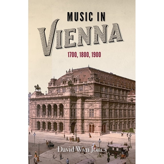 Music in Vienna: 1700, 1800, 1900, (Hardcover)