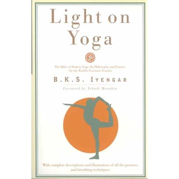 Pre-Owned Light on Yoga: The Bible of Modern Yoga - Its Philosophy and Practice - By the World's Foremost Teacher (Paperback) 0805210318 9780805210316