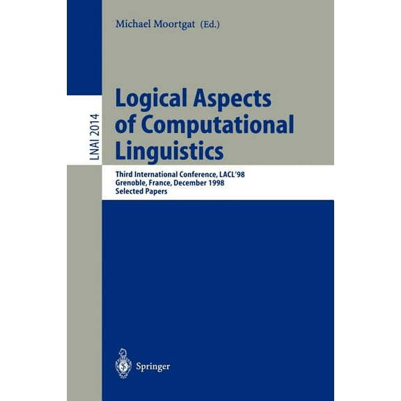 Logical Aspects of Computational Linguistics: Third International Conference, Lacl'98 Grenoble, France, December 14-16, , (Paperback)