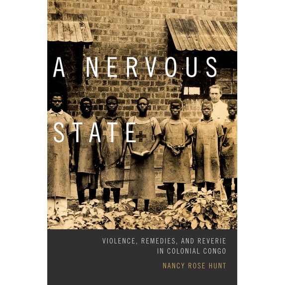 Pre-Owned A Nervous State: Violence, Remedies, and Reverie in Colonial Congo (Paperback) 0822359650 9780822359654